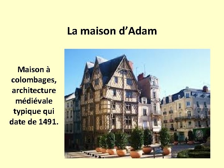 La maison d’Adam Maison à colombages, architecture médiévale typique qui date de 1491. 