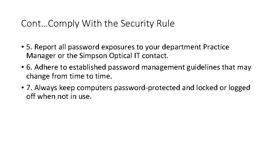 Cont…Comply With the Security Rule • 5. Report all password exposures to your department