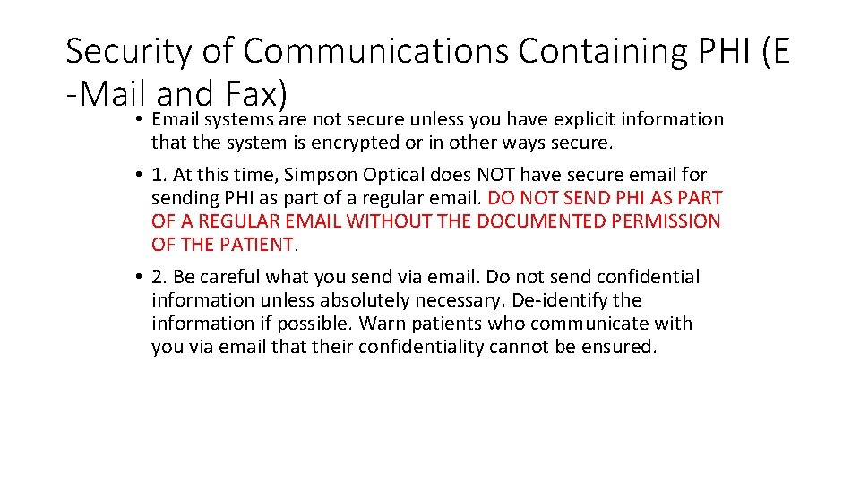 Security of Communications Containing PHI (E -Mail and Fax) • Email systems are not