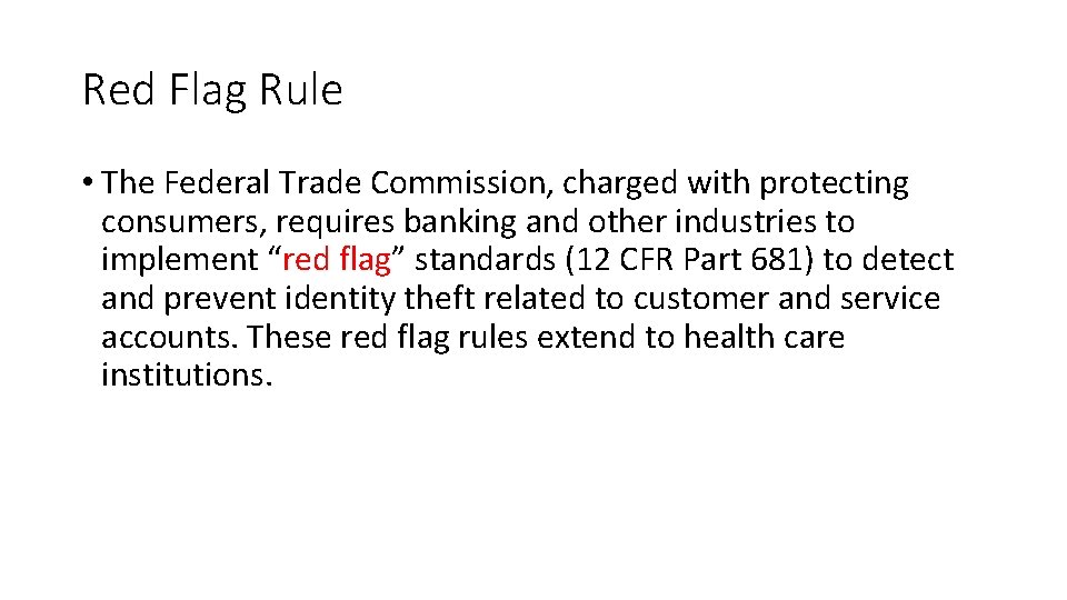 Red Flag Rule • The Federal Trade Commission, charged with protecting consumers, requires banking