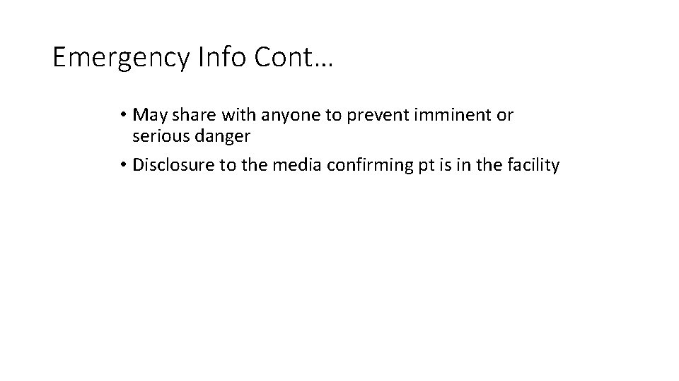 Emergency Info Cont… • May share with anyone to prevent imminent or serious danger