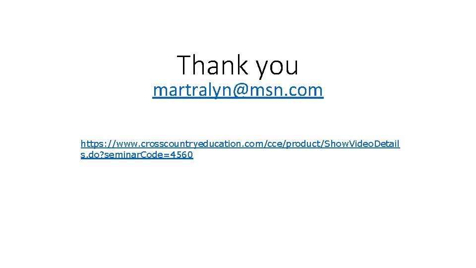 Thank you martralyn@msn. com https: //www. crosscountryeducation. com/cce/product/Show. Video. Detail s. do? seminar. Code=4560