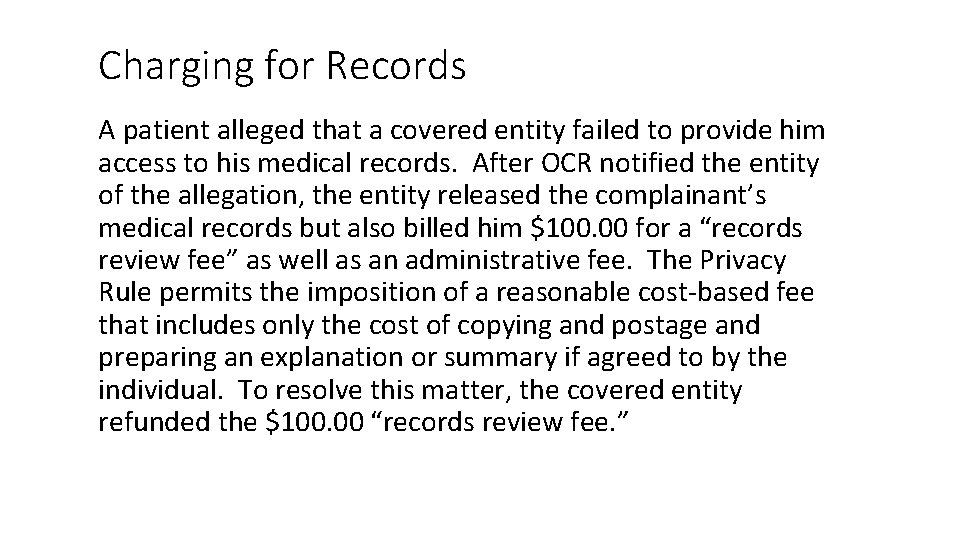 Charging for Records A patient alleged that a covered entity failed to provide him