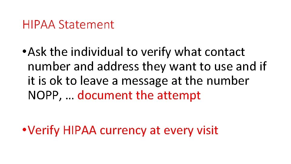 HIPAA Statement • Ask the individual to verify what contact number and address they