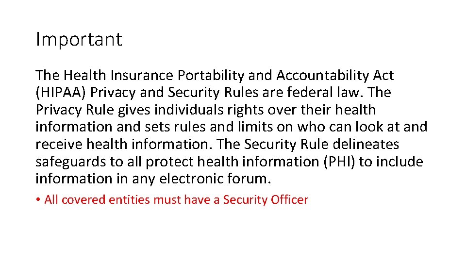 Important The Health Insurance Portability and Accountability Act (HIPAA) Privacy and Security Rules are