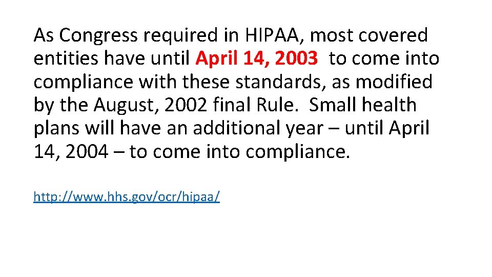 As Congress required in HIPAA, most covered entities have until April 14, 2003 to