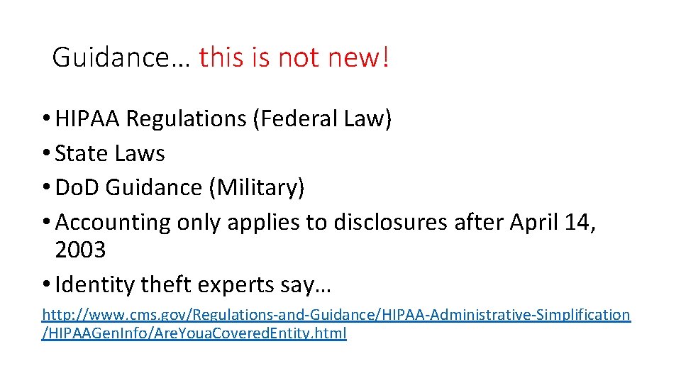 Guidance… this is not new! • HIPAA Regulations (Federal Law) • State Laws •