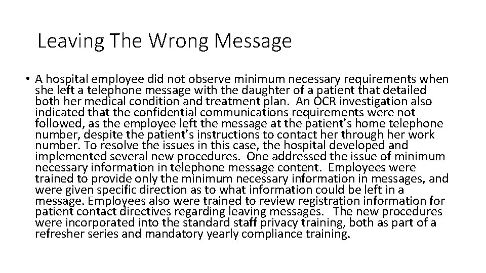 Leaving The Wrong Message • A hospital employee did not observe minimum necessary requirements