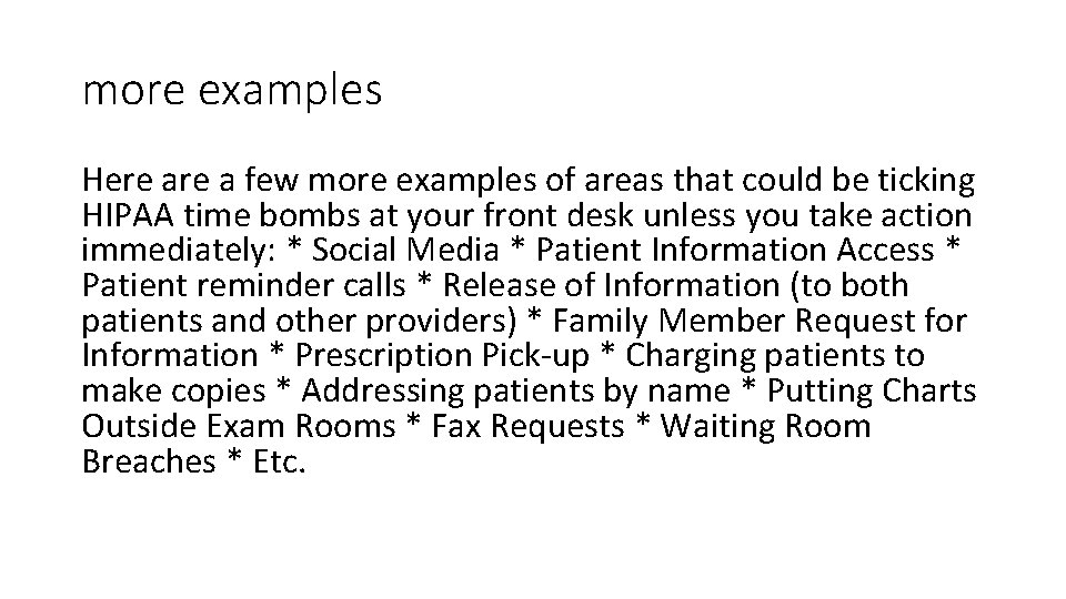 more examples Here a few more examples of areas that could be ticking HIPAA