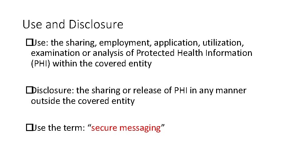 Use and Disclosure �Use: the sharing, employment, application, utilization, examination or analysis of Protected