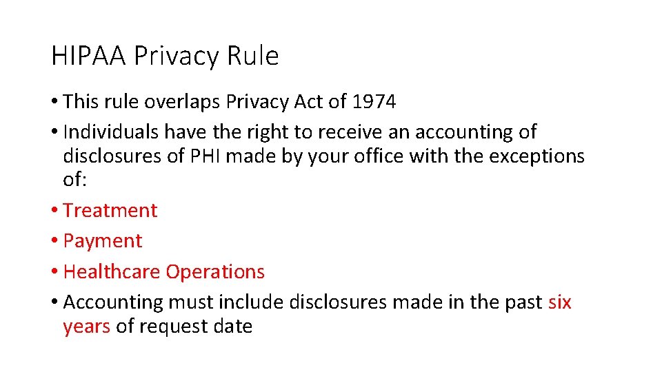 HIPAA Privacy Rule • This rule overlaps Privacy Act of 1974 • Individuals have