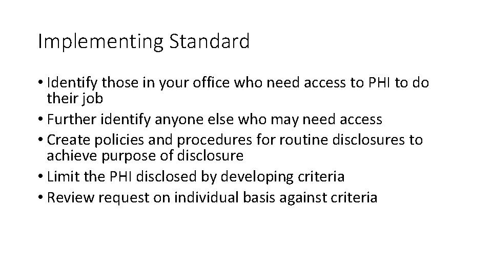 Implementing Standard • Identify those in your office who need access to PHI to