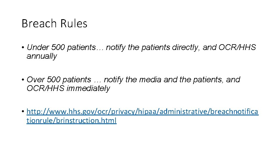 Breach Rules • Under 500 patients… notify the patients directly, and OCR/HHS annually •