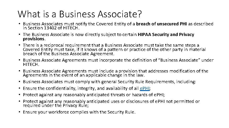 What is a Business Associate? • Business Associates must notify the Covered Entity of