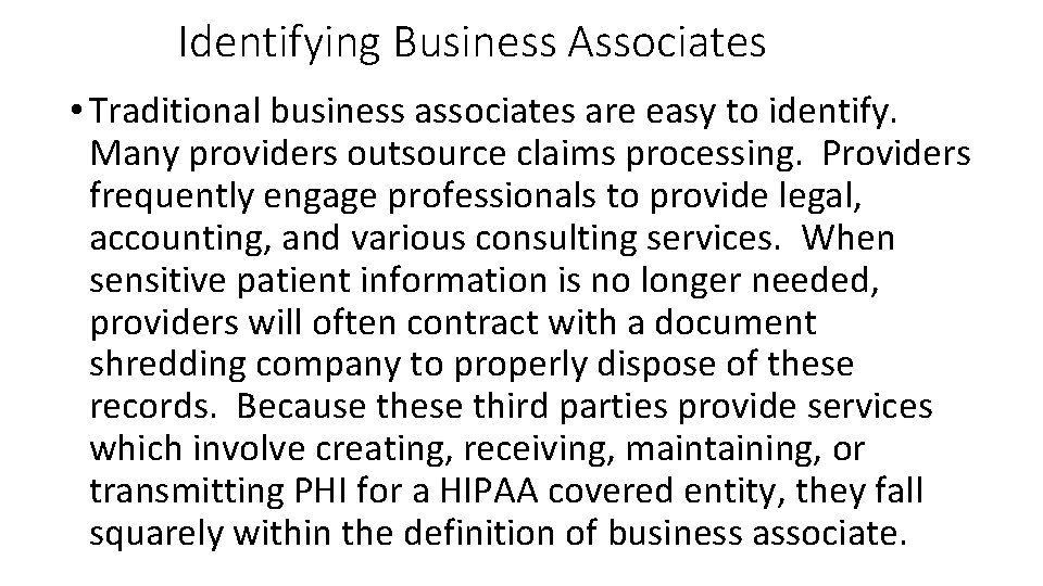 Identifying Business Associates • Traditional business associates are easy to identify. Many providers outsource