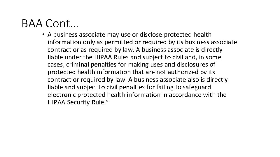 BAA Cont… • A business associate may use or disclose protected health information only