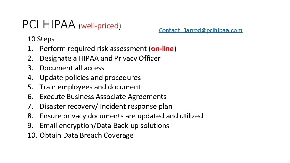 PCI HIPAA (well-priced) Contact: Jarrod@pcihipaa. com 10 Steps 1. Perform required risk assessment (on-line)