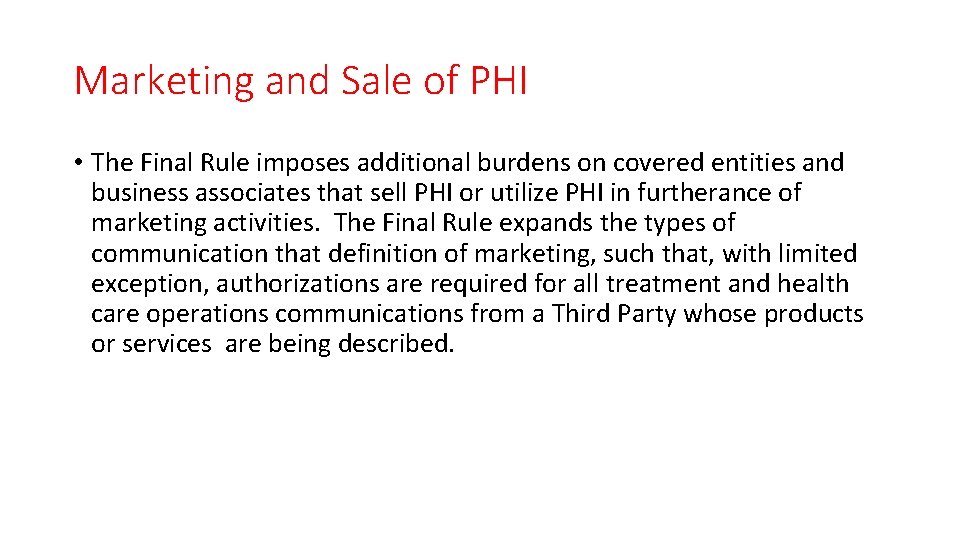 Marketing and Sale of PHI • The Final Rule imposes additional burdens on covered