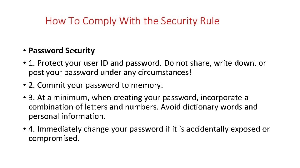 How To Comply With the Security Rule • Password Security • 1. Protect your
