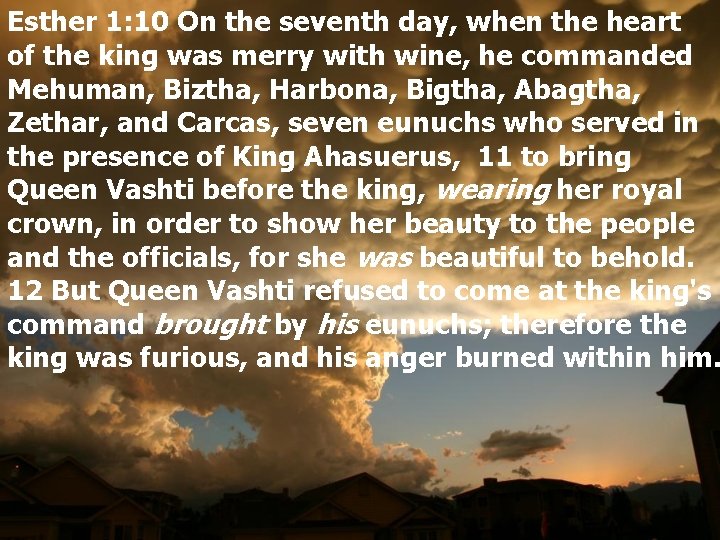 Esther 1: 10 On the seventh day, when the heart of the king was