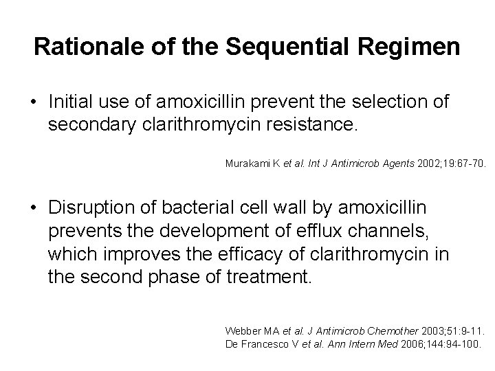 Rationale of the Sequential Regimen • Initial use of amoxicillin prevent the selection of