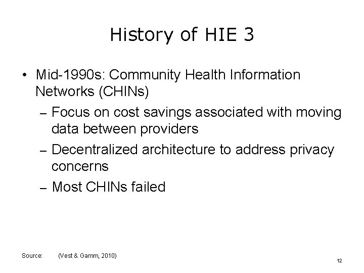 History of HIE 3 • Mid-1990 s: Community Health Information Networks (CHINs) – Focus