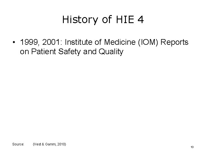 History of HIE 4 • 1999, 2001: Institute of Medicine (IOM) Reports on Patient