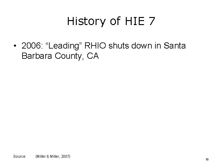 History of HIE 7 • 2006: “Leading” RHIO shuts down in Santa Barbara County,
