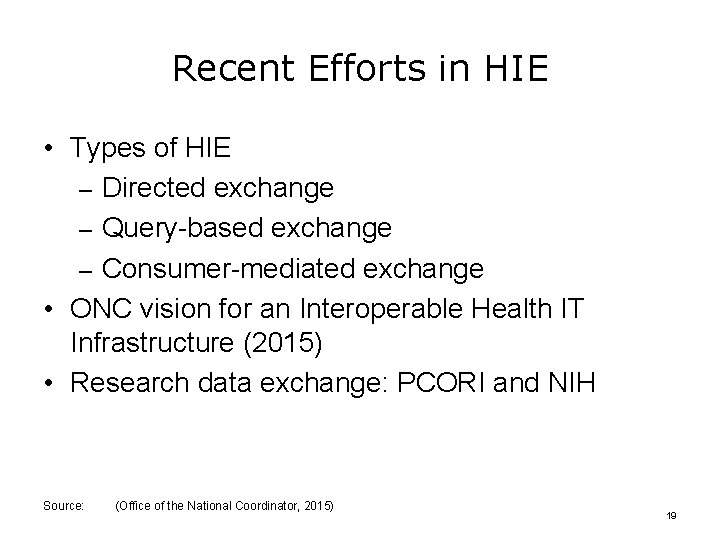 Recent Efforts in HIE • Types of HIE – Directed exchange – Query-based exchange