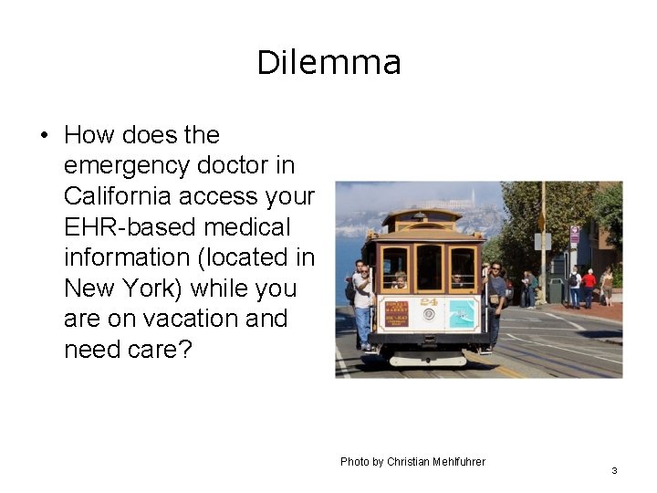 Dilemma • How does the emergency doctor in California access your EHR-based medical information