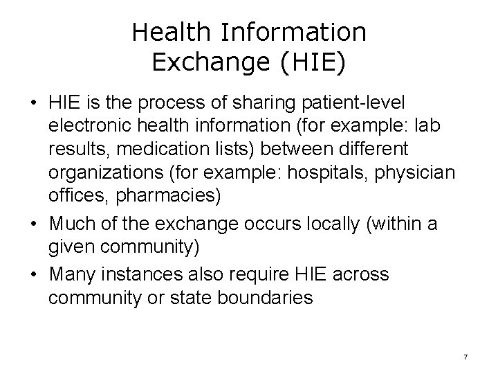 Health Information Exchange (HIE) • HIE is the process of sharing patient-level electronic health