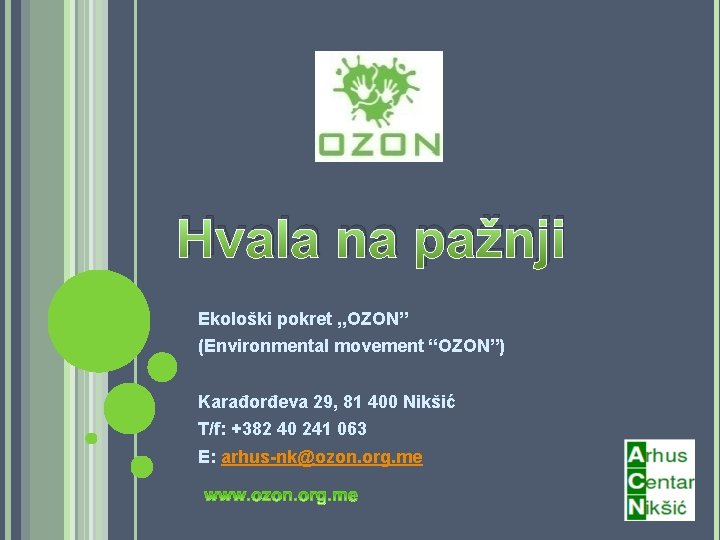 Hvala na pažnji Ekološki pokret , , OZON” (Environmental movement “OZON”) Karađorđeva 29, 81