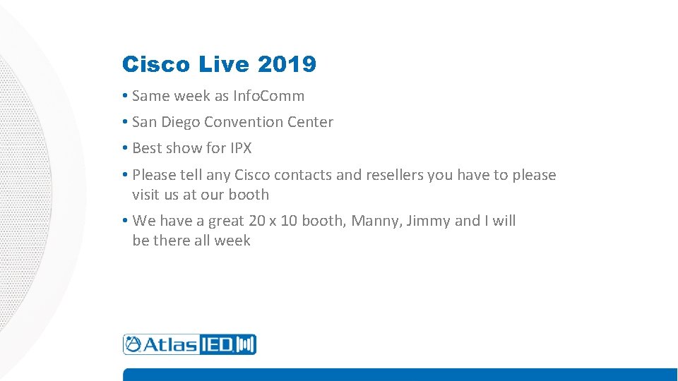 Cisco Live 2019 • Same week as Info. Comm • San Diego Convention Center Cisco Live 2019 • Same week as Info. Comm • San Diego Convention Center