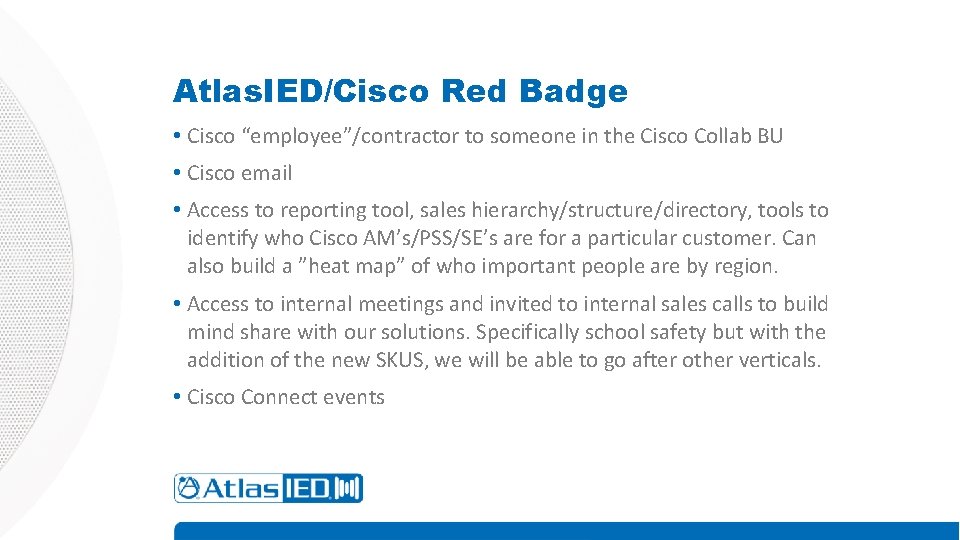Atlas. IED/Cisco Red Badge • Cisco “employee”/contractor to someone in the Cisco Collab BU Atlas. IED/Cisco Red Badge • Cisco “employee”/contractor to someone in the Cisco Collab BU