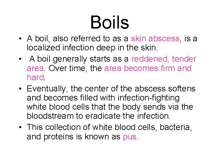 Boils • A boil, also referred to as a skin abscess, is a localized