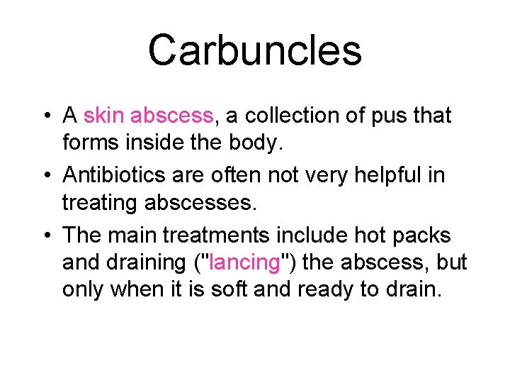 Carbuncles • A skin abscess, a collection of pus that forms inside the body.