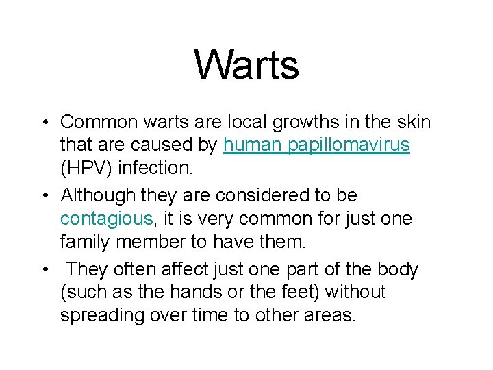 Warts • Common warts are local growths in the skin that are caused by