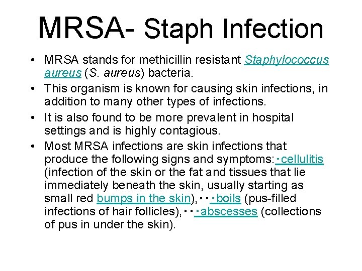 MRSA- Staph Infection • MRSA stands for methicillin resistant Staphylococcus aureus (S. aureus) bacteria.