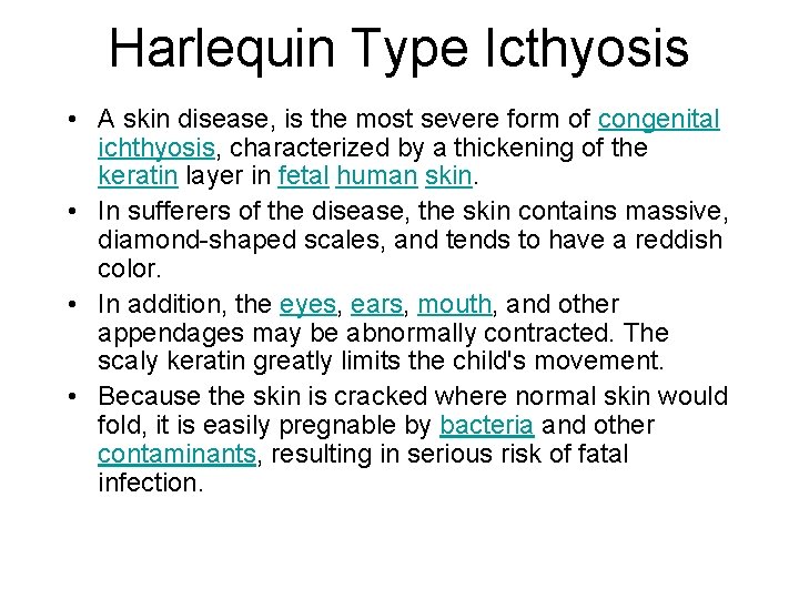 Harlequin Type Icthyosis • A skin disease, is the most severe form of congenital