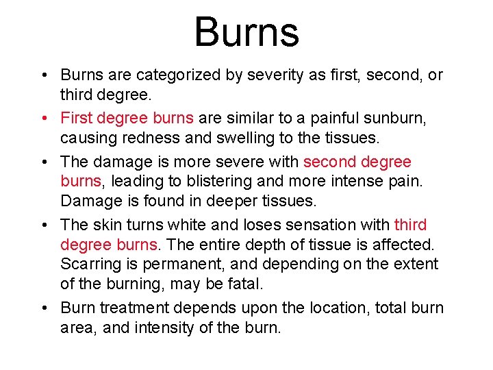 Burns • Burns are categorized by severity as first, second, or third degree. •