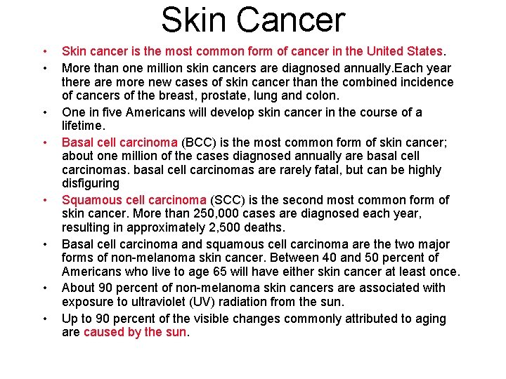 Skin Cancer • • Skin cancer is the most common form of cancer in