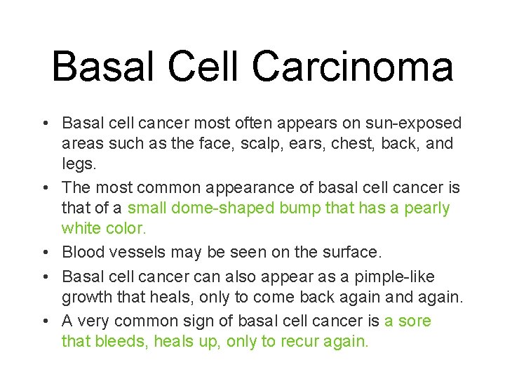 Basal Cell Carcinoma • Basal cell cancer most often appears on sun-exposed areas such