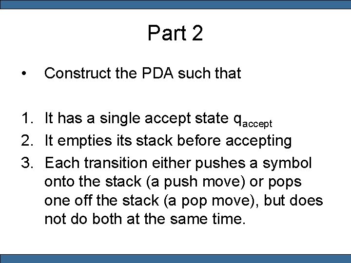 Part 2 • Construct the PDA such that 1. It has a single accept