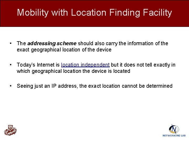 Mobility with Location Finding Facility • The addressing scheme should also carry the information