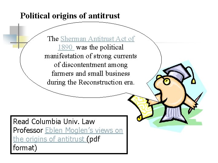 Political origins of antitrust The Sherman Antitrust Act of 1890 was the political manifestation
