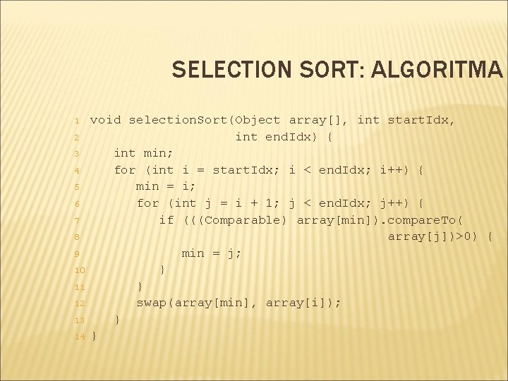 SELECTION SORT: ALGORITMA 1 2 3 4 5 6 7 8 9 10 11