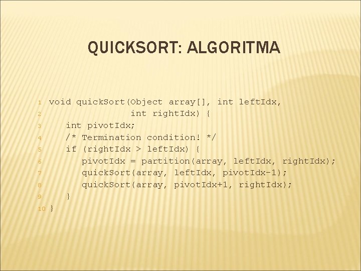 QUICKSORT: ALGORITMA 1 2 3 4 5 6 7 8 9 10 void quick.