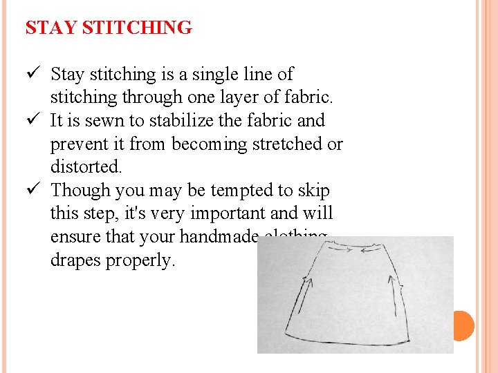 STAY STITCHING ü Stay stitching is a single line of stitching through one layer