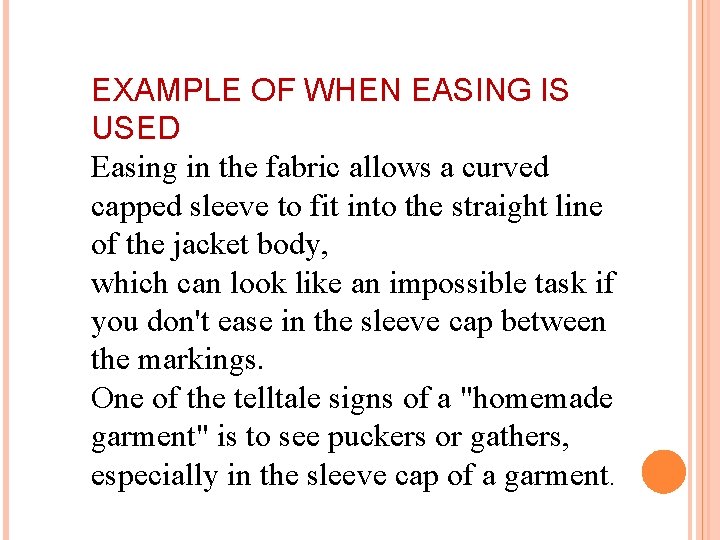 EXAMPLE OF WHEN EASING IS USED Easing in the fabric allows a curved capped