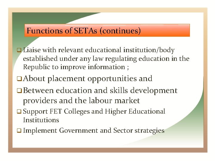 Functions of SETAs (continues) Liaise with relevant educational institution/body established under any law regulating